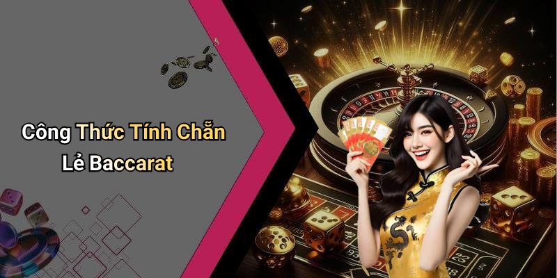 Công Thức Tính Chẵn Lẻ Baccarat
