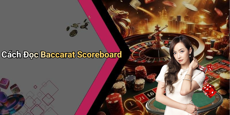 Cách Đọc Baccarat Scoreboard