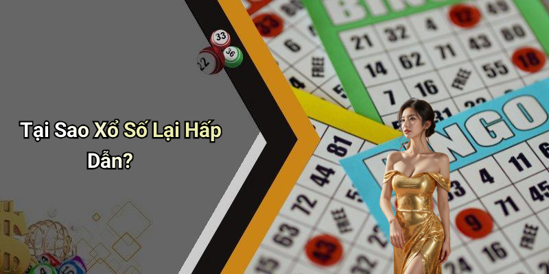 Tại Sao Xổ Số Lại Hấp Dẫn?