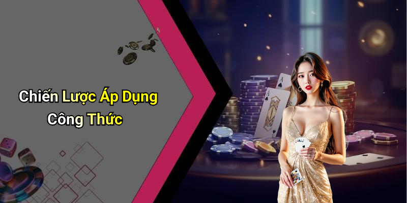 Chiến Lược Áp Dụng Công Thức