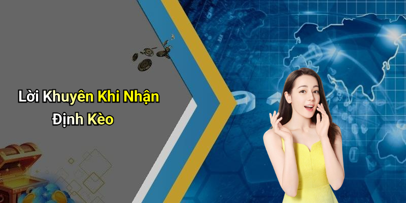 Lời Khuyên Khi Nhận Định Kèo