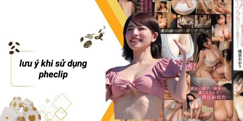 Lưu Ý Khi Sử Dụng PHECLIP